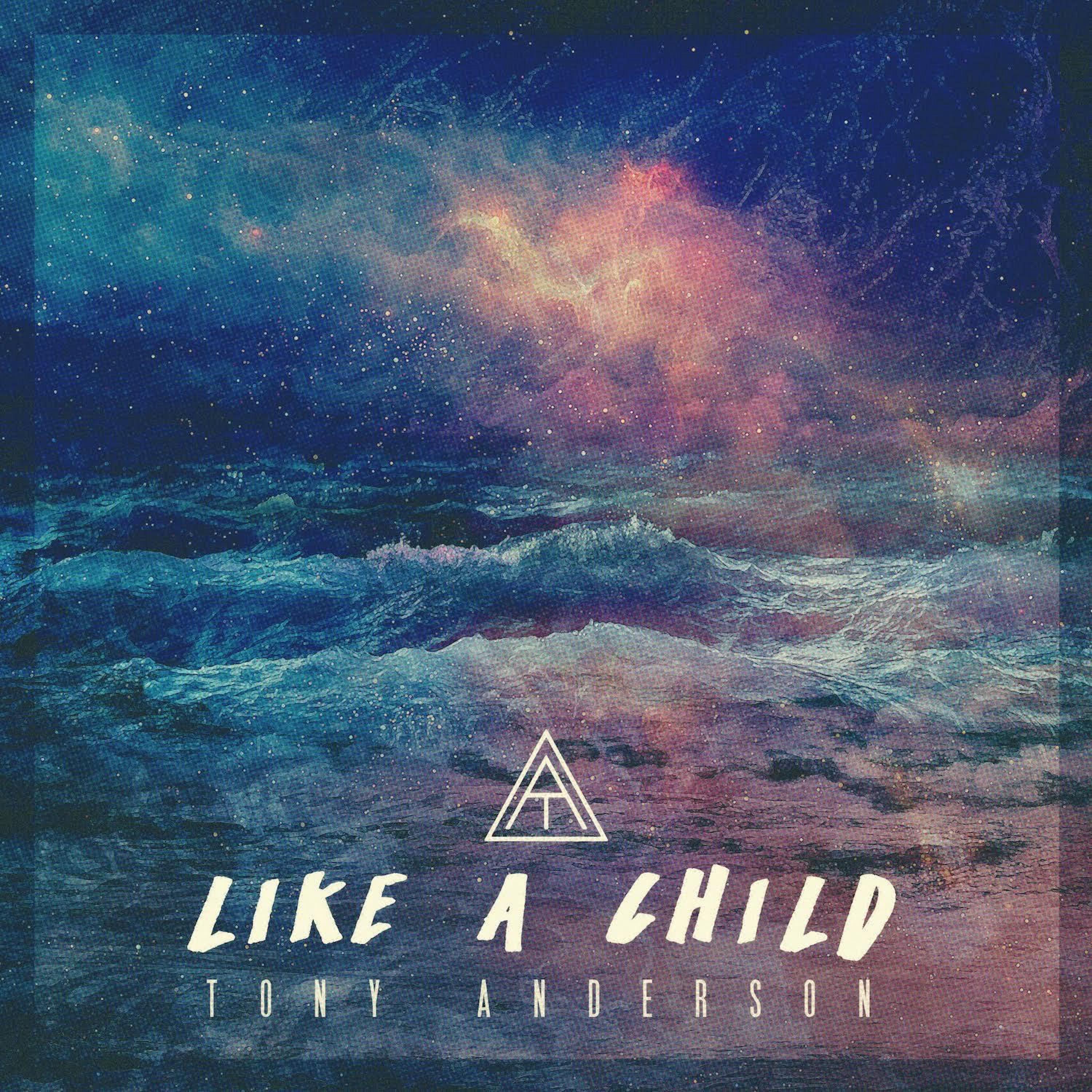 Like a Child_Tony Anderson_Like a Child | 在线播放_Like a Child歌词_Like a Child下载 | 网易云音乐