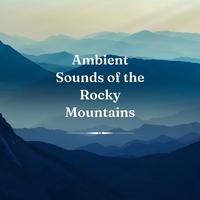 Ambient Sounds of the Rocky Mountains