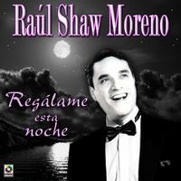 Raul Shaw Moreno Regalame Esta Noche