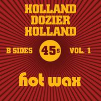 Hot Wax B-Sides Vol. 1 (The Holland Dozier Holland 45s)