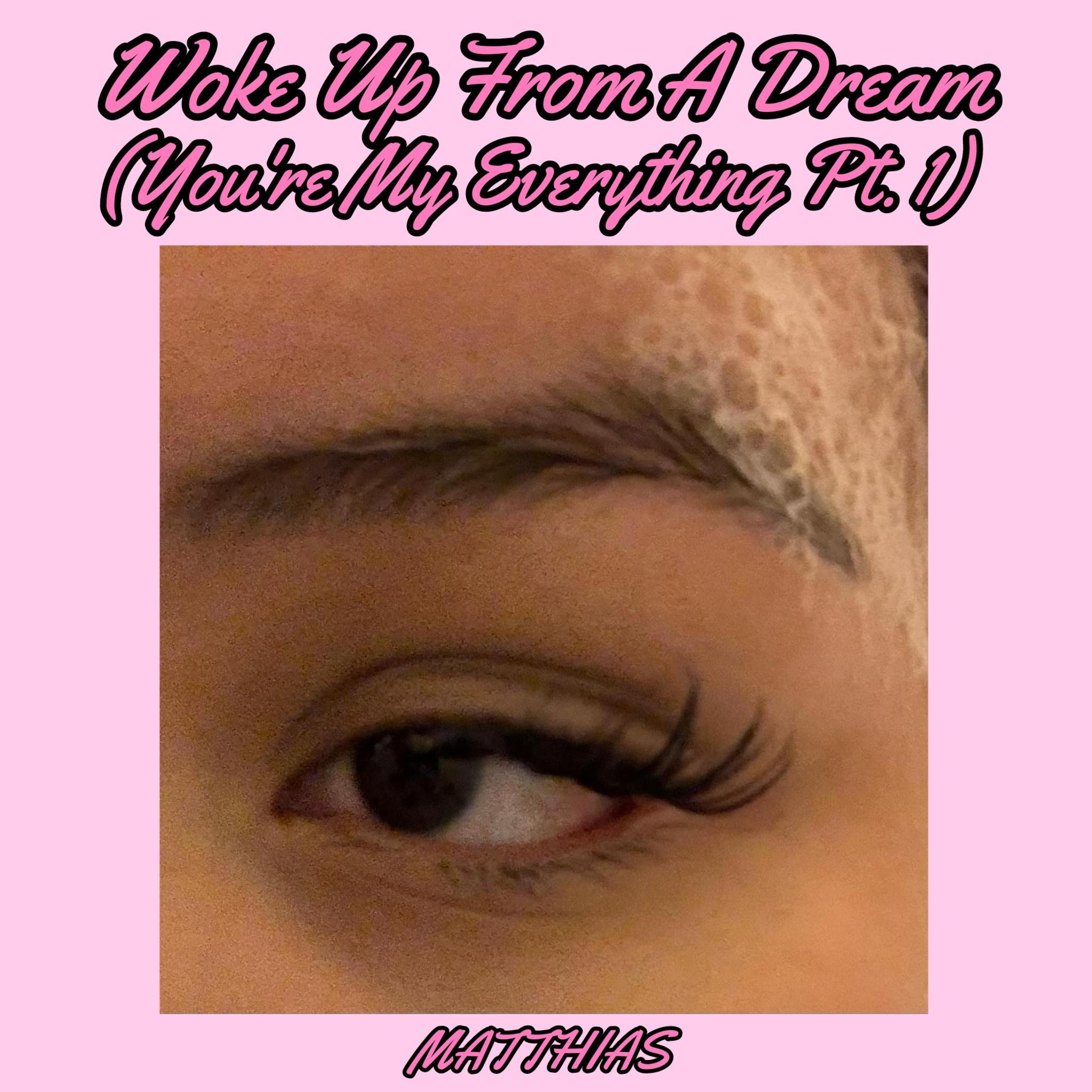 Woke Up From A Dream (You're My Everything Pt. 1)