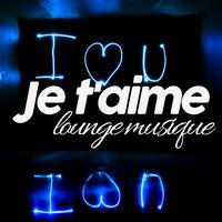 Je t'aime lounge musique