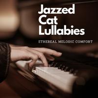 Piano Jazzed Cat Lullabies: Ethereal Melodic Comfort