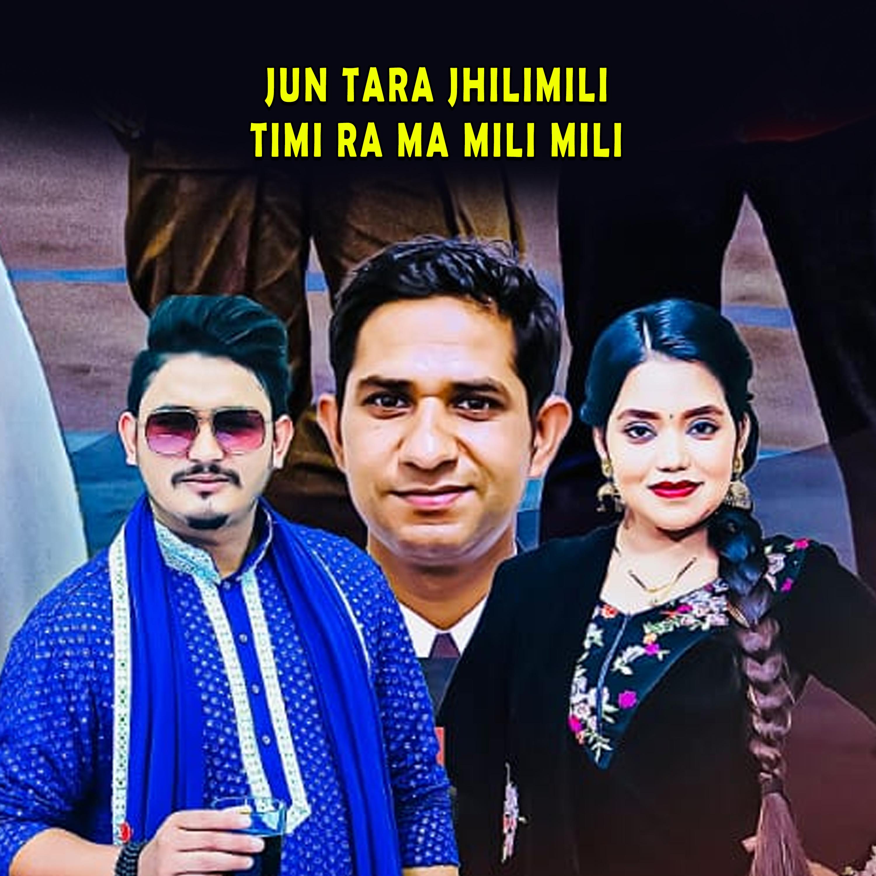 JUN TARA JHILIMILI TIMI RA MA MILI MILI