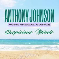 Suspicious Minds: Anthony Johnson with Special Guests