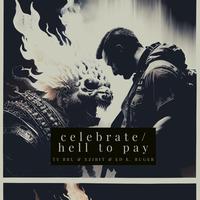 Celebrate/Hell To Pay (feat. Ed E. Ruger & Xzibit)