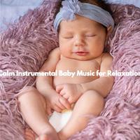 Calm Instrumental Baby Music for Relaxation