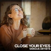 Close Your Eyes