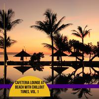 Cafeteria Lounge at Beach with Chillout Tunes, Vol. 1