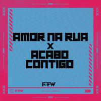 Amor na Rua X Acabo Contigo