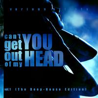 Can't Get You Out Of My Head, Vol. 1 (The Deep-House Edition)