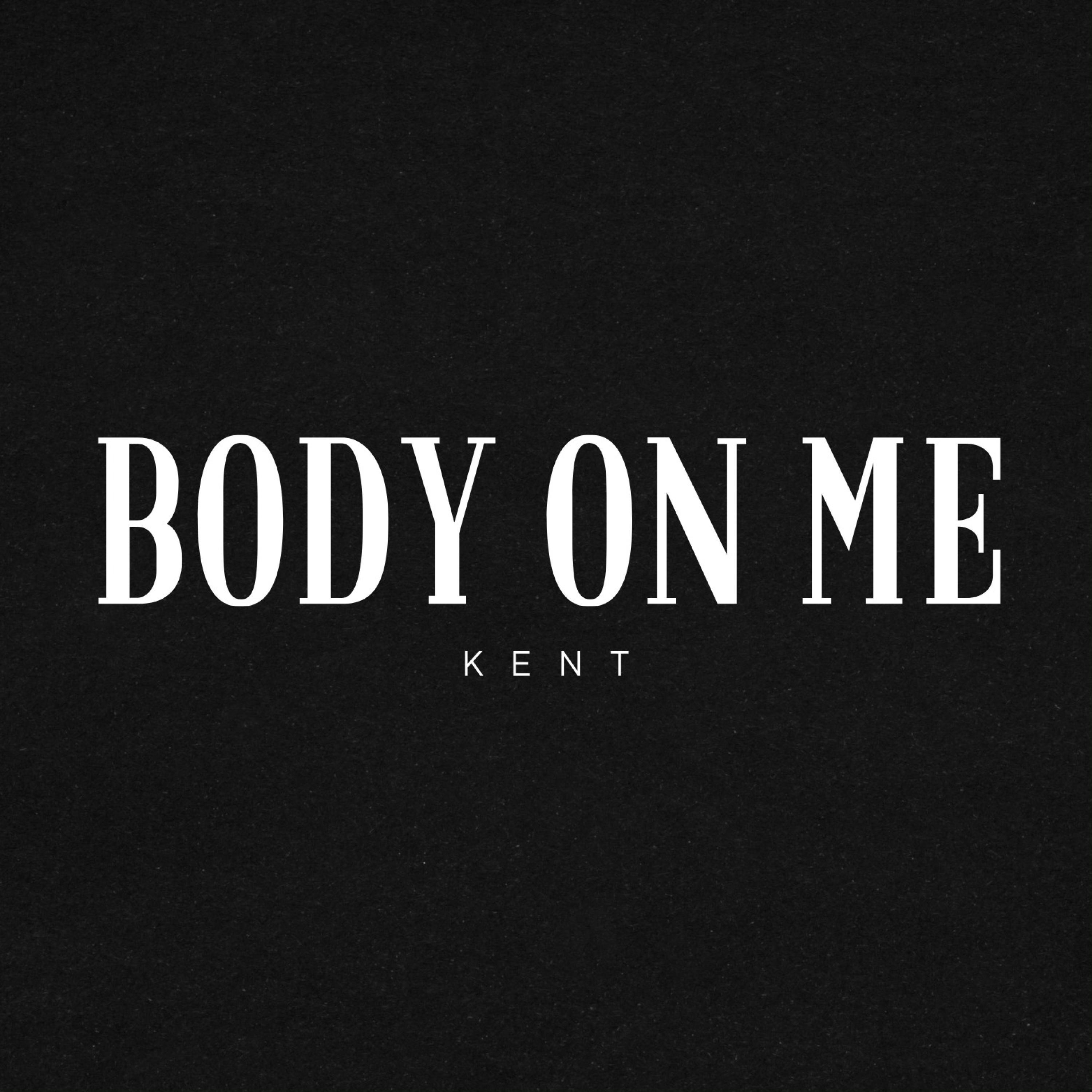 Body on me Kent. 单曲 网易云音乐