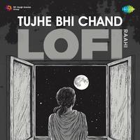 Tujhe Bhi Chand - LoFi