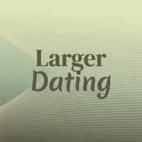 Larger Dating