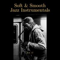 Soft & Smooth Jazz Instrumentals, Vol. 17