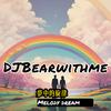 DJBearwithme - 梦中的旋律 Melody dream (live)