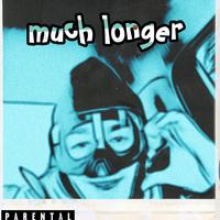 Much Longer (feat. malloy)