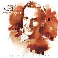 Boris Vian - Le siècle d'or: Chansons réalistes