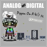 Analog Not Digital (feat. Sipn MC, Analog & Optimystic)