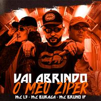 Vai Abrindo o Meu Ziper (feat. MC Bruno IP & MC Buraga)