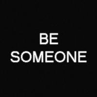 Be Someone