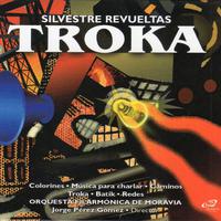 Troka: Music of Silvestre Revueltas