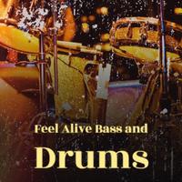 Feel Alive Bass and Drums