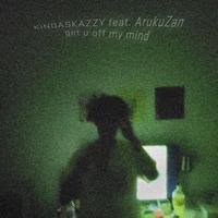 get u off my mind (feat. ArukuZan)