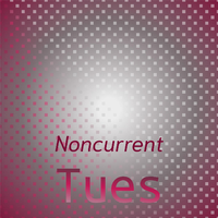 Noncurrent Tues