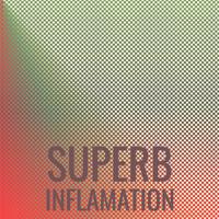 Superb Inflamation