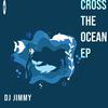 DJ Jimmy - Cross The Ocean