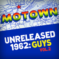 Motown Unreleased 1962: Guys, Vol. 2