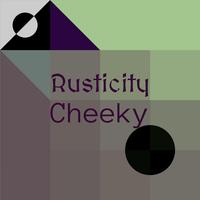 Rusticity Cheeky