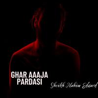 Ghar Aaaja Pardasi (feat. Pamela Chopra)