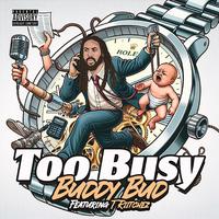 Too Busy (feat. T Riichez)