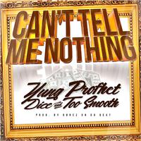 Can't Tell Me Nothing (feat. Dice & Too Smooth)