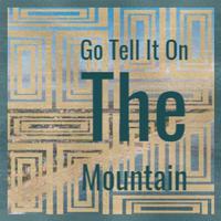 Go Tell It On The Mountain