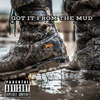 Got It from the Mud