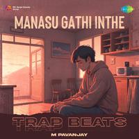 Manasu Gathi Inthe - Trap Beats