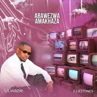 Abawezwa Amakhaza (feat. E.LIESTONES)