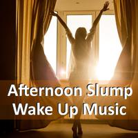 Afternoon Slump Wake Up Music