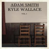 Adam Smith & Kyle Wallace, Vol. I