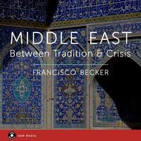 Middle East - Between Tradition & Crisis