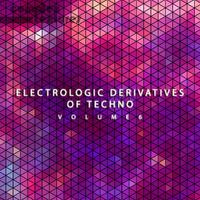 Electrologic Derivatives of Techno, Vol. 6