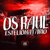 OS RAUL ESTELIONATÁRIO