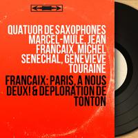 Françaix: Paris, à nous deux! & Déploration de Tonton (Mono Version)