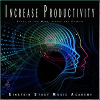 Increase Productivity: Study of the Mind, Focus and Clarity