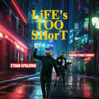 LiFE's TOO SHorT (feat. Girard Street Garvey)