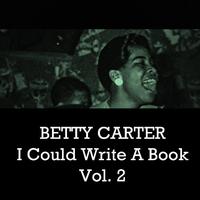 Betty Carter: I Could Write a Book, Vol. 2