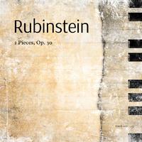 Rubinstein: 2 Pieces, Op. 30